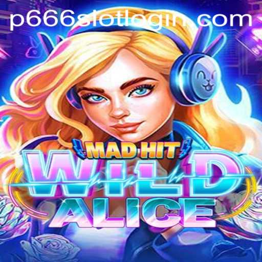 Discover the Intriguing World of MadHitWildAlice: A Game Revolutionized by P666.COM