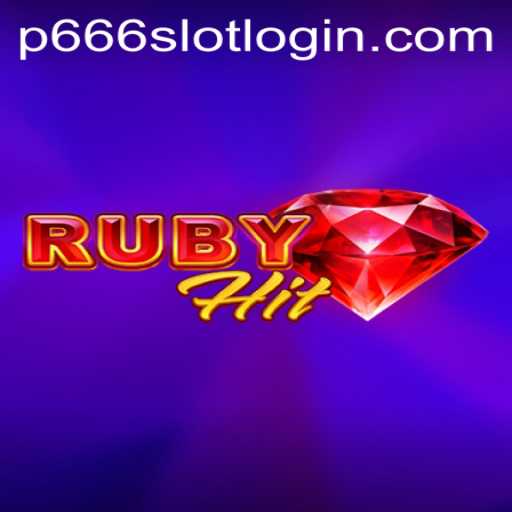 Exploring RubyHit: The Exciting World of P666.COM