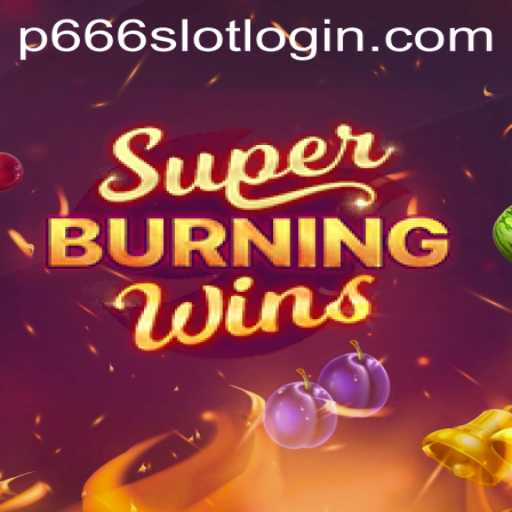 SuperBurningWins: A Thrilling Casino Experience at P666.COM